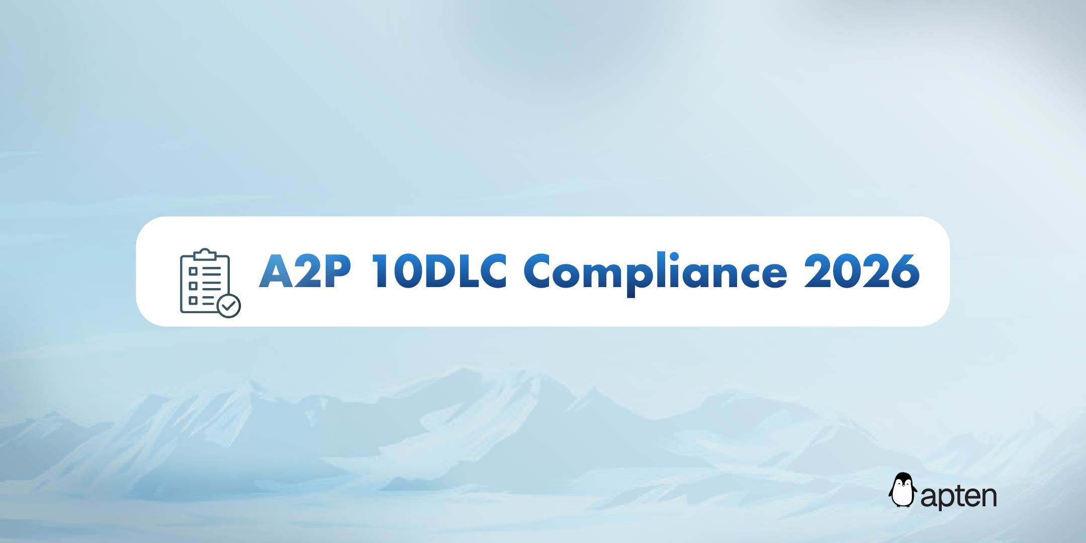 A2P 10DLC Compliance in 2026: What's Changed and What to Expect
