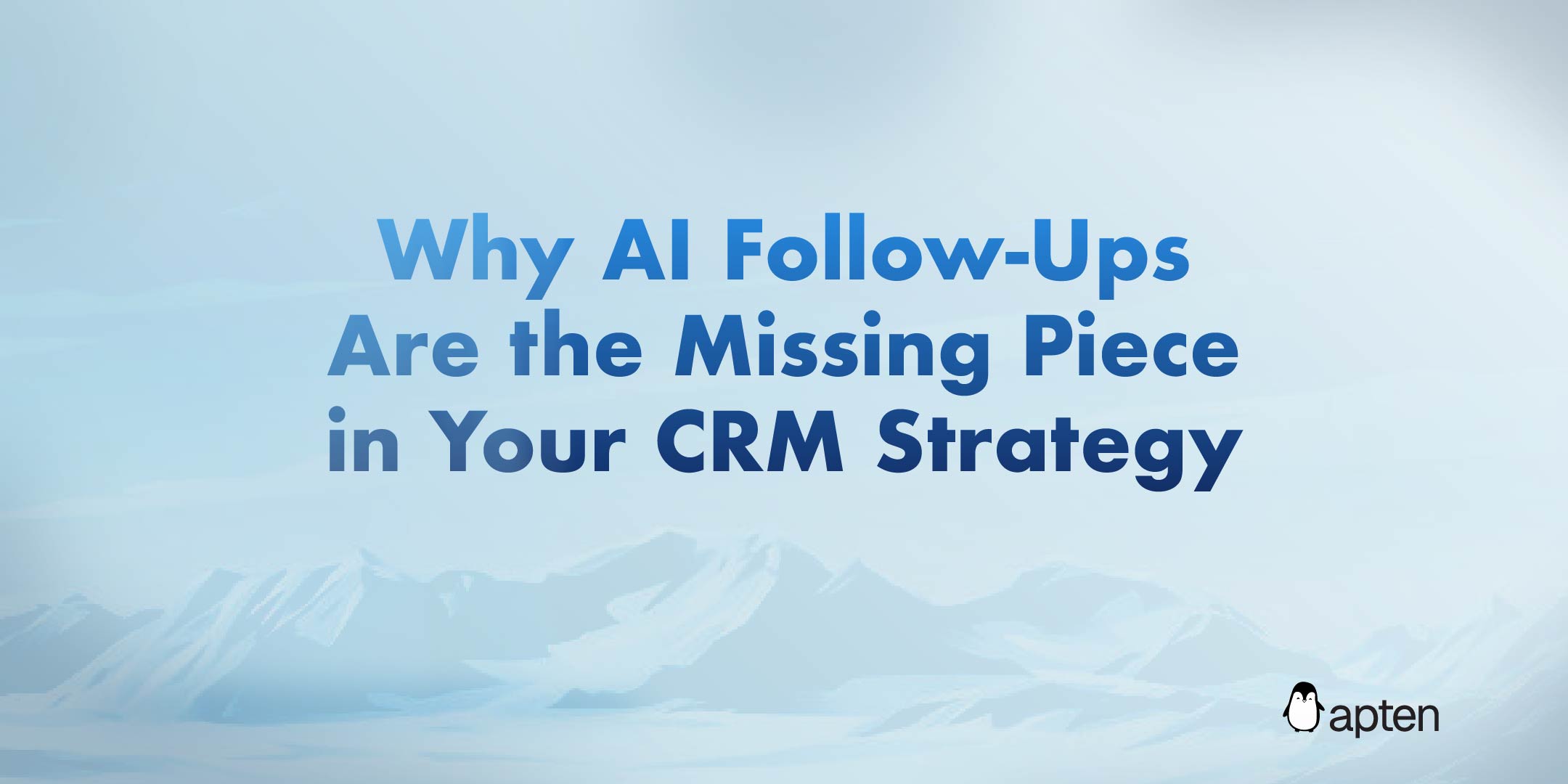 Why AI Follow-Ups Are the Missing Piece in Your CRM Strategy